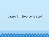 科普版（三年级起点）小学英语三年级上册 Lesson 11   How do you do  课件