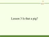 科普版（三年级起点）小学英语三年级下册 Lesson 3   Is that a pig   课件