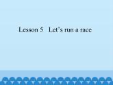 科普版（三年级起点）小学英语三年级下册 Lesson 5   Let's run a race   课件2