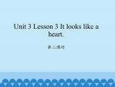 川教版（三年级起点）小学六年级英语下册 Unit3 Lesson 3 It looks like a heart   课件1