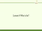 科普版（三年级起点）小学英语三年级下册 Lesson 8   Who is he   课件