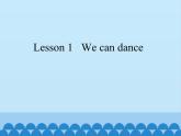 科普版（三年級(jí)起點(diǎn)）小學(xué)英語(yǔ)四年級(jí)上冊(cè) Lesson 1   We can dance   課件1