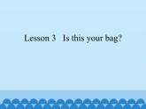 科普版（三年级起点）小学英语四年级上册 Lesson 3   Is this your bag   课件
