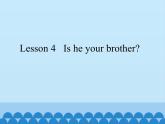 科普版（三年級(jí)起點(diǎn)）小學(xué)英語(yǔ)四年級(jí)上冊(cè) Lesson 4   Is he your brother   課件