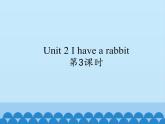牛津译林版小学二年级英语上册 Unit2  I have a rabbit   课件2