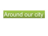 牛津譯林版小學五年級英語下冊 Project 1 Around our city   課件