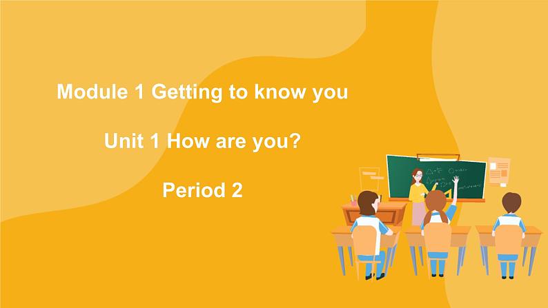 Module 1 Unit 1 How are you  Period 2课件01