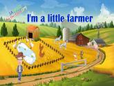 Module 4 Unit 2  Period 3 I'm a little farmer课件