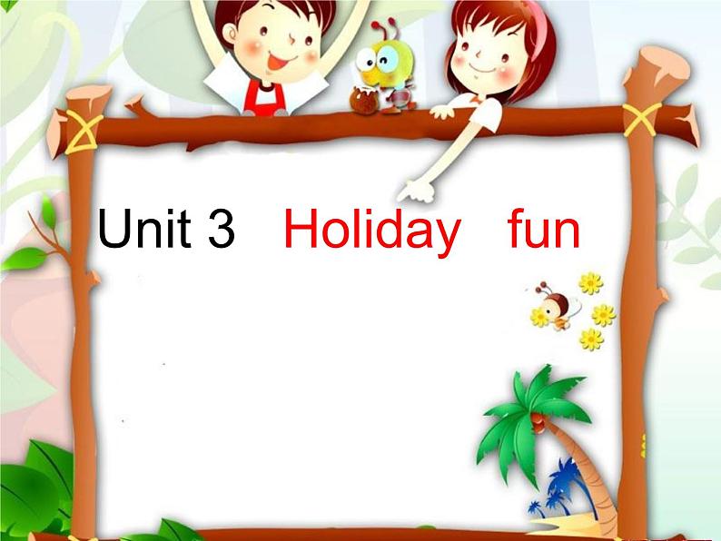 牛津译林版小学六年级英语上册 Unit 3 Holiday fun   课件01