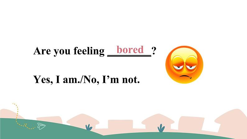 Module 9 Unit 1 Are you feeling bored？（课件）外研版（三起）英语五年级上册08