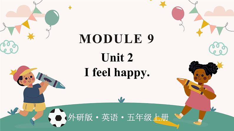 Module 9 Unit 2 I feel happy（课件）外研版（三起）英语五年级上册01