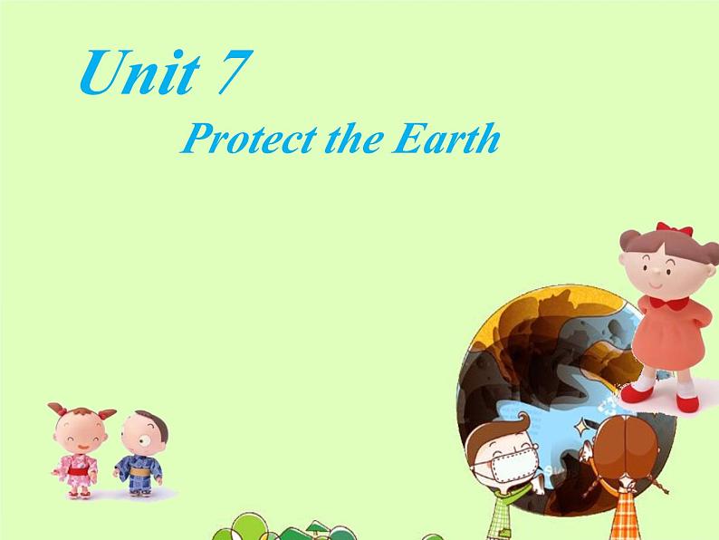 牛津译林版小学六年级英语上册 Unit 7 Protect the Earth   课件01