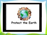 牛津译林版小学六年级英语上册 Unit 7 Protect the Earth   课件1