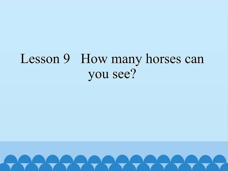 科普版（三年级起点）小学英语四年级上册 Lesson 9   How many horses can you see    课件01