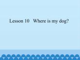 科普版（三年级起点）小学英语四年级上册 Lesson 10   Where is my dog   课件2