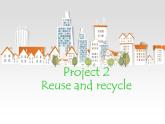 牛津译林版小学六年级英语上册 Project 2 Reuse and recycle   课件