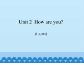 沪教版（三年级起点）小学三年级英语上册 Moduie 1 Unit 2  How are you    课件2