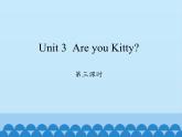 沪教版（三年级起点）小学三年级英语上册 Moduie 1 Unit 3  Are you Kitty   课件2