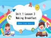 Unit 1 Lesson 3 Making Breakfast  课件+教案  冀教版（三起）英语六上
