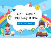Unit 1 Lesson 6 Baby Becky at Home  课件+教案  冀教版（三起）英语六上