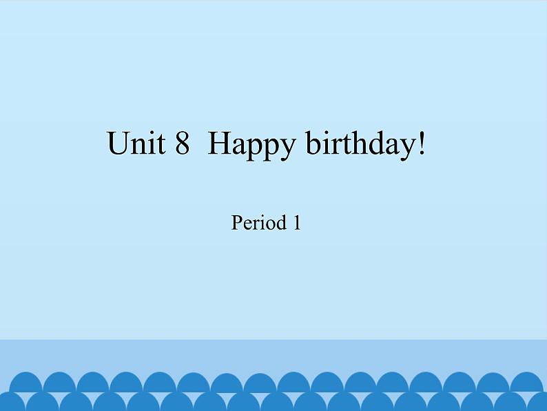 沪教版（三年级起点）小学三年级英语下册 Moduie 3 Unit 8  Happy birthday!   课件01