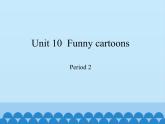 沪教版（三年级起点）小学三年级英语下册 Moduie 4 Unit 10  Funny cartoons   课件1