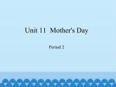 沪教版（三年级起点）小学三年级英语下册 Moduie 4 Unit 11  Mother's Day  课件1
