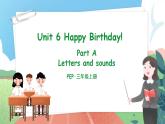 【核心素养目标】人教版PEP小学英语 三年级上册 Unit 6 Happy birthday  Part A Letters and sounds课件+教案+练习（含教学反思和答案）