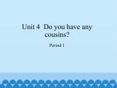 沪教版（三年级起点）小学四年级英语上册 Unit 2 Unit 4  Do you have any cousins   课件