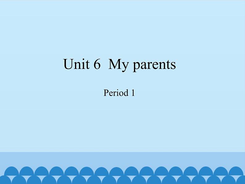 沪教版（三年级起点）小学四年级英语上册 Unit 2 Unit 6  My parents    课件01