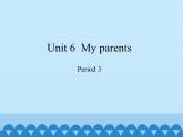 沪教版（三年级起点）小学四年级英语上册 Unit 2 Unit 6  My parents    课件2