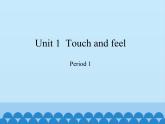 沪教版（三年级起点）小学四年级英语下册 Unit 1 Unit 1  Touch and feel   课件