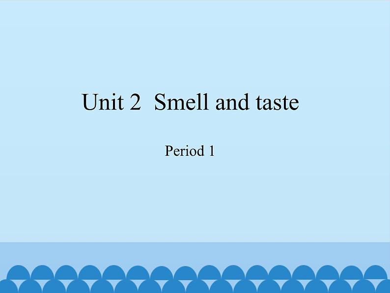 沪教版（三年级起点）小学四年级英语下册 Unit 1 Unit 2  Smell  and taste   课件第1页