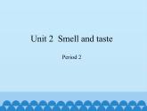 滬教版（三年級起點）小學(xué)四年級英語下冊 Unit 1 Unit 2  Smell  and taste   課件1