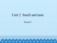 小学英语沪教牛津版(六三制三起)四年级下册Unit 2 Smell and taste授课ppt课件