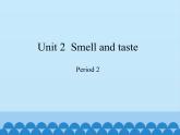 沪教版（三年级起点）小学四年级英语下册 Unit 1 Unit 2  Smell  and taste   课件1