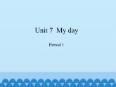 沪教版（三年级起点）小学四年级英语下册 Unit 3 Unit 7  My day   课件