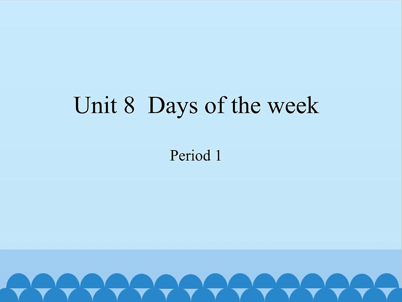 沪教版（三年级起点）小学四年级英语下册 Unit 3 Unit 8  Days of the week   课件01