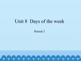 沪教版（三年级起点）小学四年级英语下册 Unit 3 Unit 8  Days of the week   课件2