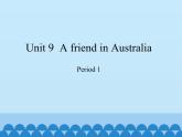 沪教版（三年级起点）小学四年级英语下册 Unit 3 Unit 9  A friend in Australia   课件