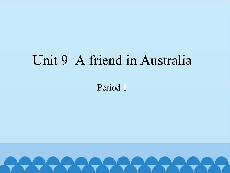 沪教版（三年级起点）小学四年级英语下册 Unit 3 Unit 9  A friend in Australia   课件01