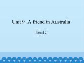 沪教版（三年级起点）小学四年级英语下册 Unit 3 Unit 9  A friend in Australia   课件1