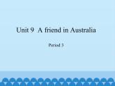 沪教版（三年级起点）小学四年级英语下册 Unit 3 Unit 9  A friend in Australia   课件2