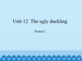 沪教版（三年级起点）小学四年级英语下册 Unit 4 Unit 12  The ugly duckling   课件1