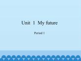 沪教版（三年级起点）小学五年级英语上册 Unit 1 Unit  1  My future  课件