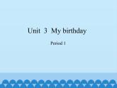 沪教版（三年级起点）小学五年级英语上册 Unit 1 Unit  3  My birthday   课件
