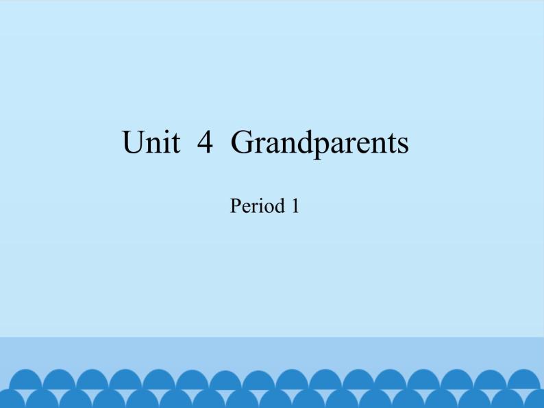 沪教版（三年级起点）小学五年级英语上册 Unit 2 Unit  4  Grandparents   课件01