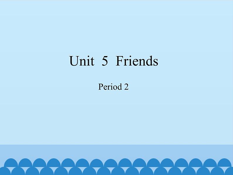 沪教版（三年级起点）小学五年级英语上册 Unit 2 Unit  5  Friends   课件1第1页