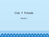 沪教版（三年级起点）小学五年级英语上册 Unit 2 Unit  5  Friends   课件1