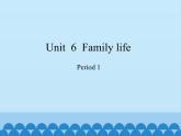 沪教版（三年级起点）小学五年级英语上册 Unit 2 Unit  6  Family life  课件